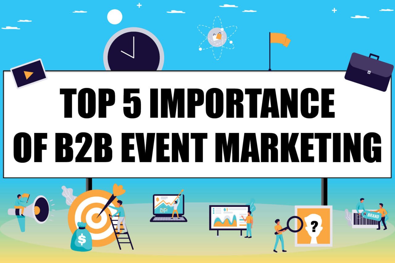 Top 5 Importance of B2B Event Marketing