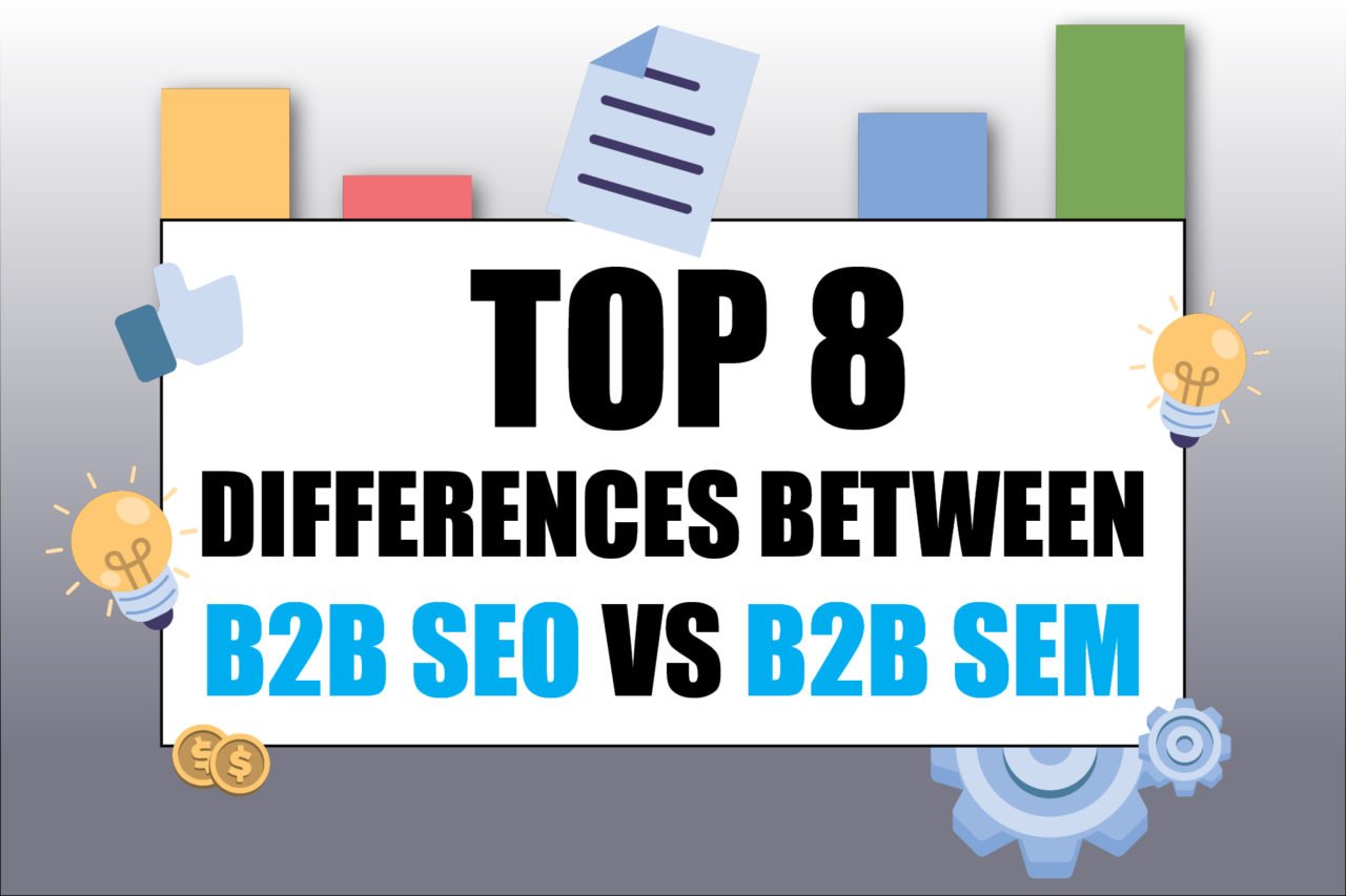 Top 8 Differences between B2B SEO vs B2B SEM