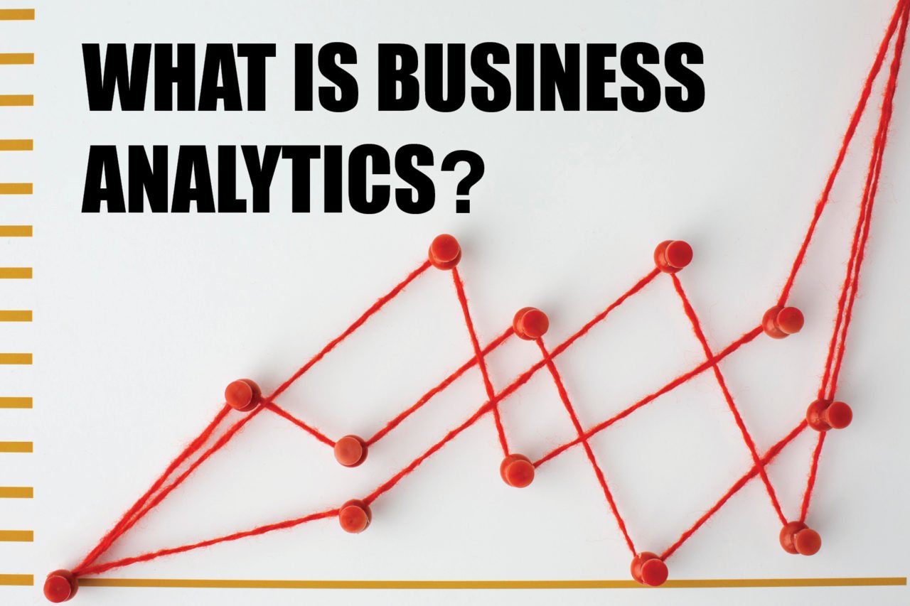 What is Business Analytics?