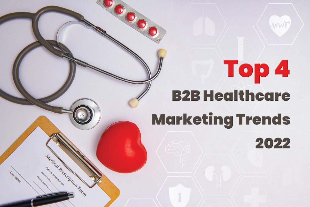 Top 4 B2B Healthcare Marketing Trends 2022