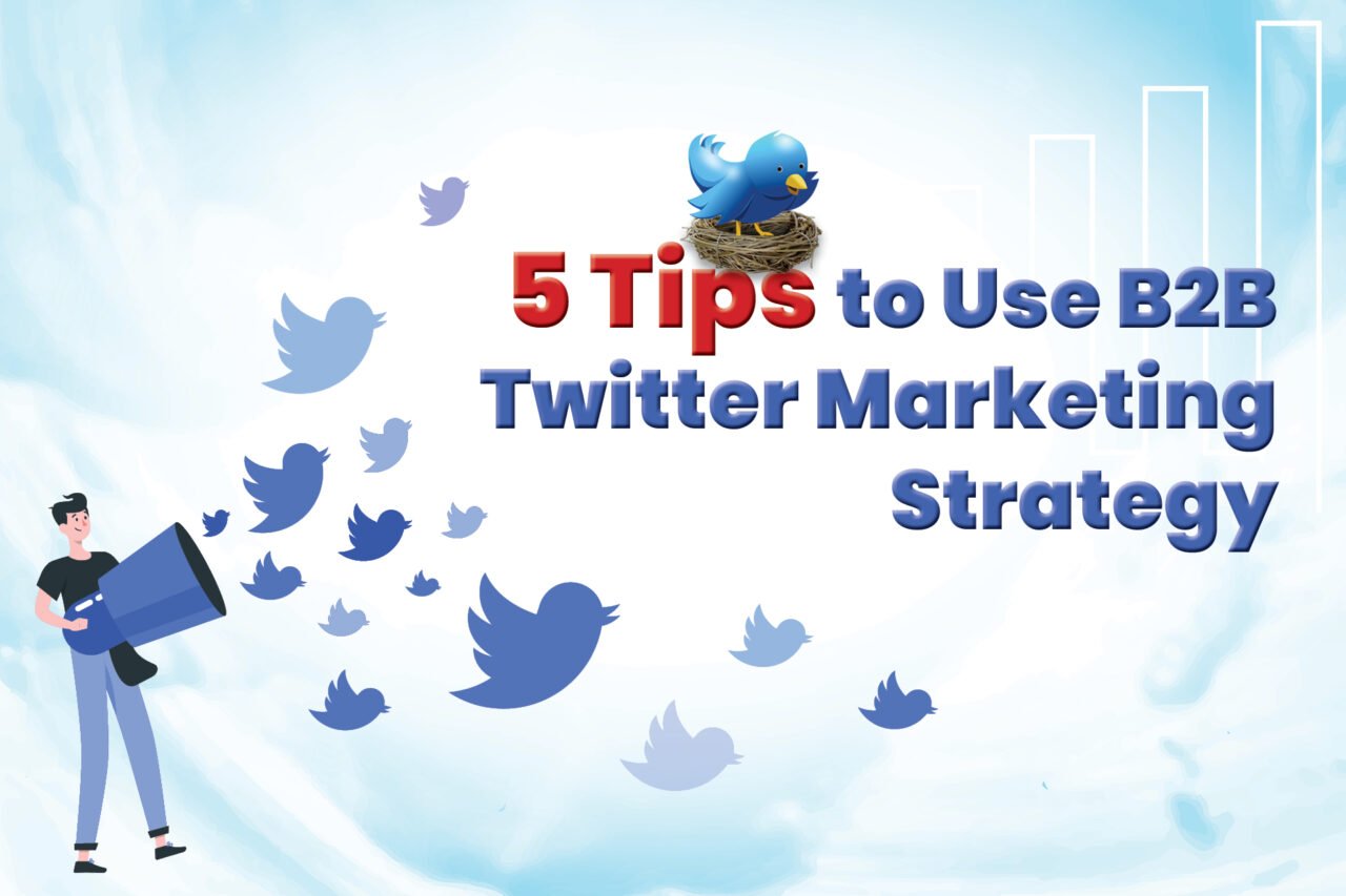5 Tips to Use B2B Twitter Marketing Strategy