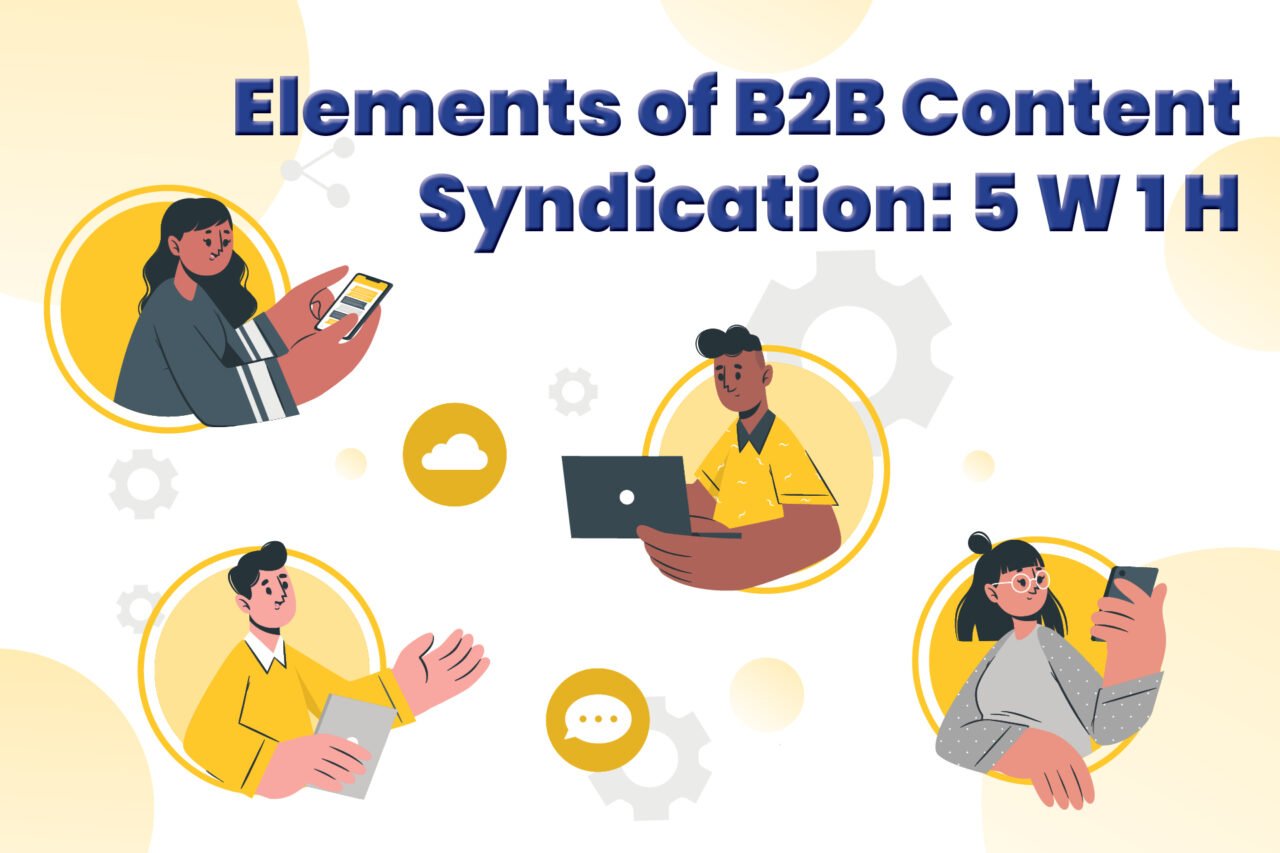 Elements of B2B Content Syndication: 5 W 1 H