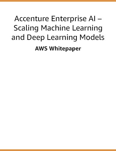 https://techpapersworld.com/wp-content/uploads/2022/08/Accenture_Enterprise_AI_Scaling_Machine_Learning_and_Deep_Learning_Models.jpg