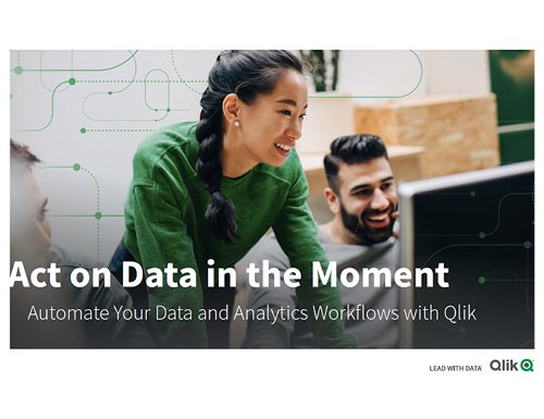 https://techpapersworld.com/wp-content/uploads/2022/08/Act_on_Data_in_the_Moment_Automate_Your_Data_and_Analytics_Workflows_with_Qlik_Asset.jpg