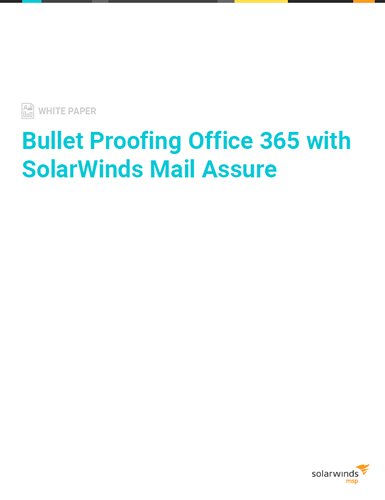 https://techpapersworld.com/wp-content/uploads/2022/08/Bullet_Proofing_Office_365_with_SolarWinds_Mail_Assure.jpg