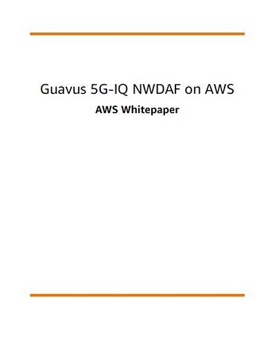 https://techpapersworld.com/wp-content/uploads/2022/08/Guavus_5G_IQ_NWDAF_on_AWS.jpg